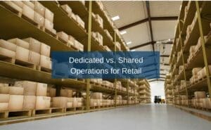 Dedicated vs. Shared Operations for Retail